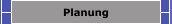 Planung